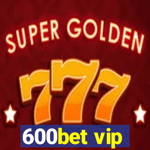 600bet vip